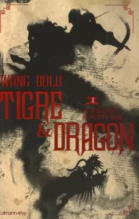 Couverture du produit · Tigre et Dragon, Tome 1 : Première époque : la vengeance de Petite Grue