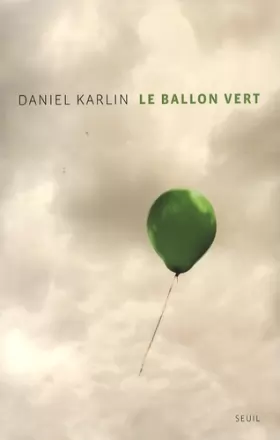 Couverture du produit · Le Ballon vert: Et autres nouvelles d'un monde à l'envers