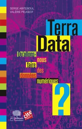 Couverture du produit · Terra Data - Qu'allons-nous faire des données numériques ?