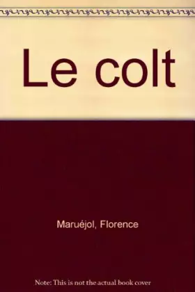 Couverture du produit · LE COLT. Un revolver à la conquête de l'ouest