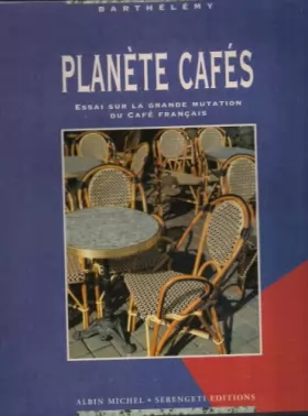 Couverture du produit · Planète cafés : Essai sur la grande mutation du café français