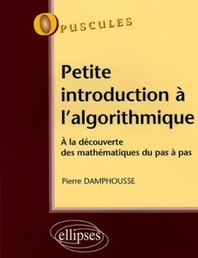 Couverture du produit · Petite introduction à l'algorithmique : A la découverte des mathématiques pas à pas