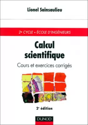 Couverture du produit · Calcul scientifique : cours et exercices corrigés, 2e édition