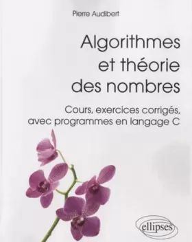 Couverture du produit · Algorithmes et Théorie des Nombres Cours Exercices Corrigés Avec Programme en Langage C