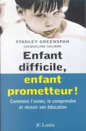 Couverture du produit · Enfant difficile, enfant prometteur : Comment l'aimer, le comprendre et réussir son éducation
