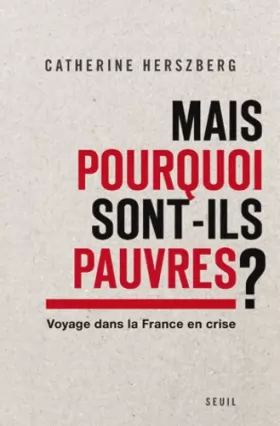 Couverture du produit · Mais pourquoi sont-ils pauvres?. Voyage dans la France en crise