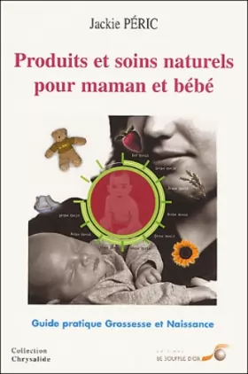 Couverture du produit · Produits et soins naturels pour maman et bébé : Guide pratique