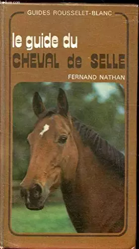 Couverture du produit · Le Guide du cheval de selle (Guides Rousselet-Blanc)