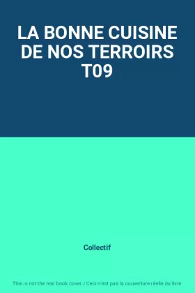 Couverture du produit · LA BONNE CUISINE DE NOS TERROIRS T09