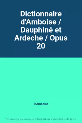 Couverture du produit · Dictionnaire d'Amboise / Dauphiné et Ardeche / Opus 20