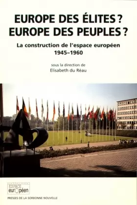 Couverture du produit · Europe des élites, Europe des peuples ?. La construction de l'espace européen, 1945-1960