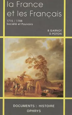 Couverture du produit · La France et les Français au XVIIIe siècle (1715-1788): Société et pouvoirs