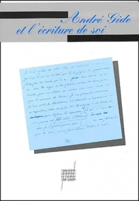 Couverture du produit · André Gide et l'écriture de soi - Actes du colloque, Paris, 2 et 3 mars 2001
