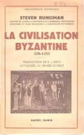 Couverture du produit · La civilisation byzantine (330 - 1453). Traduction de E. J. lévy, attachée au Musée Guimet