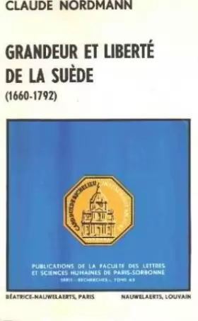 Couverture du produit · GRANDEUR ET LIBERTE DE LA SUEDE 1660-1792
