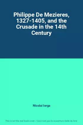Couverture du produit · Philippe De Mezieres, 1327-1405, and the Crusade in the 14th Century