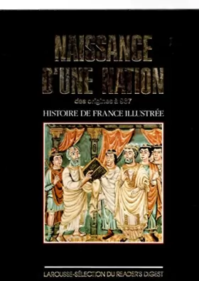 Couverture du produit · Naissance d'un nation des origines à 987 Histoire de la France illustrée