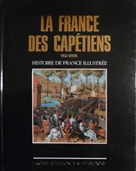 Couverture du produit · La france des capetiens 987-1328 (Histoire de France illustree. Serie cartonnee. )
