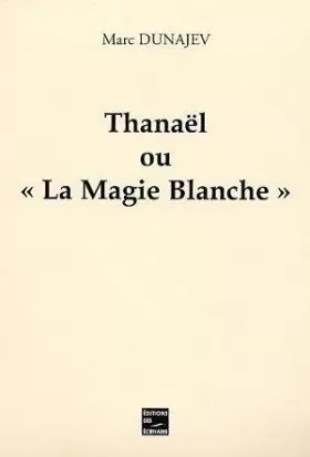 Couverture du produit · Thanael Ou la Magie Blanche