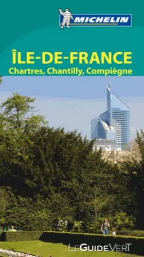 Couverture du produit · Le Guide Vert Ile-de-France, Chartres, Chantilly, Compiègne Michelin