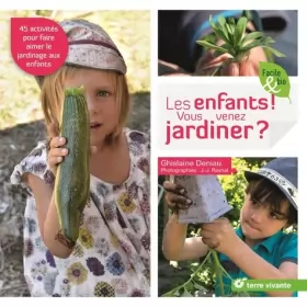 Couverture du produit · Les enfants ! Vous venez jardiner ?: 45 activités pour faire aimer le jardinage aux enfants