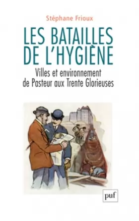 Couverture du produit · Les batailles de l'hygiène: Villes et environnement de Pasteur aux Trente Glorieuses