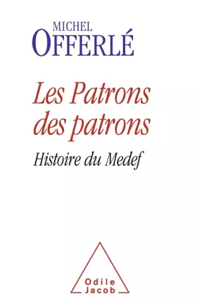 Couverture du produit · Les Patrons des patrons: Histoire du Medef