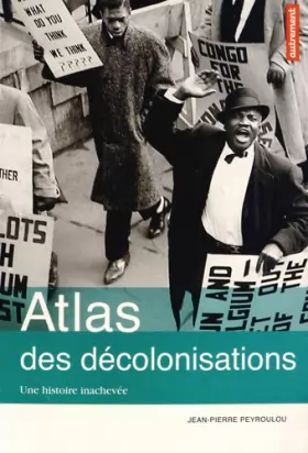 Couverture du produit · Atlas des décolonisations: Une histoire inachevée