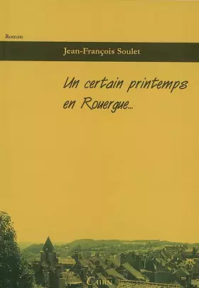 Couverture du produit · UN CERTAIN PRINTEMPS EN ROUERGUE...