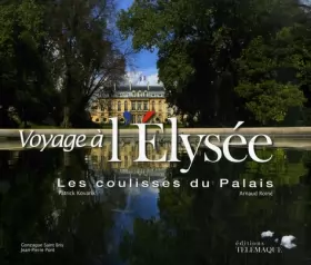 Couverture du produit · Voyage à l'Elysée : Les coulisses du Palais