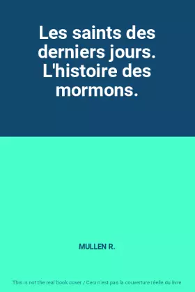 Couverture du produit · Les saints des derniers jours. L'histoire des mormons.