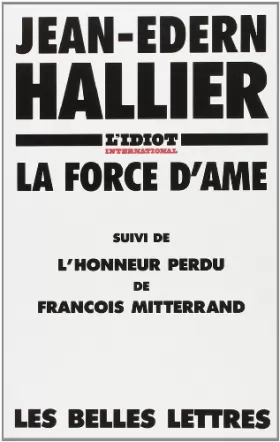 Couverture du produit · L'Idiot international : La force d'âme, suivi de l'Honneur perdu de François Mitterrand
