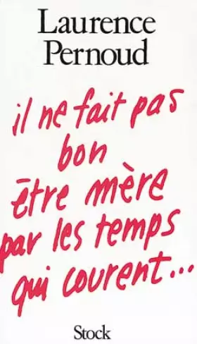 Couverture du produit · Il ne fait pas bon être mère par les temps qui courent...