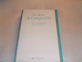 Couverture du produit · Le reve de compostelle / vers la restauration d'une europe chretienne ?