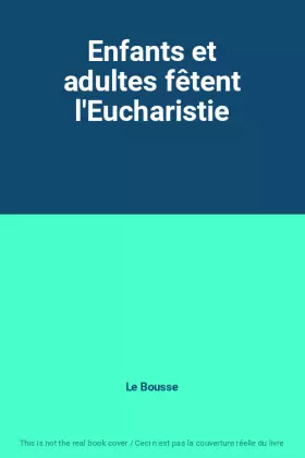 Couverture du produit · Enfants et adultes fêtent l'Eucharistie