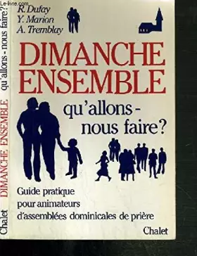 Couverture du produit · Dimanche ensemble, qu'allons-nous faire ? : guide pratique des animateurs d'assemblees dominicales d