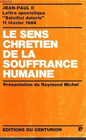 Couverture du produit · Le sens chretien de la souffrance humaine, lettre apostolique 'salvifici doloris', 11 fev. 1984