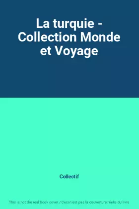 Couverture du produit · La turquie - Collection Monde et Voyage