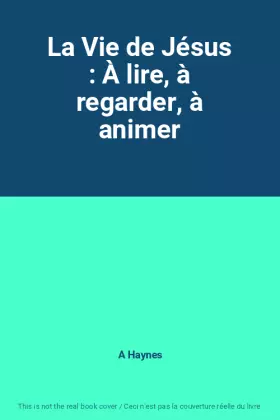 Couverture du produit · La Vie de Jésus : À lire, à regarder, à animer
