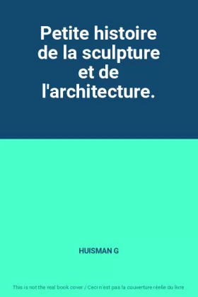 Couverture du produit · Petite histoire de la sculpture et de l'architecture.