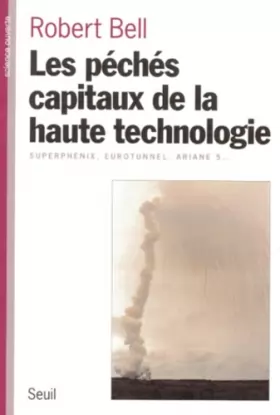 Couverture du produit · Les Pêchés capitaux de la haute technologie. Superphénix, Eurotunnel, Ariane 5...