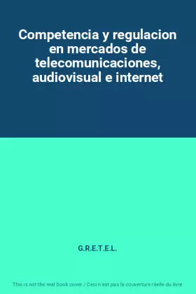 Couverture du produit · Competencia y regulacion en mercados de telecomunicaciones, audiovisual e internet