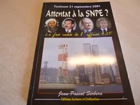 Couverture du produit · Toulouse 21 septembre 2001 attentat à la SNPE ? la face caché de l'affaire AZF