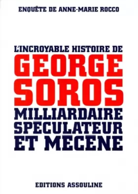 Couverture du produit · L'incroyable histoire de George Soros, milliardaire spéculateur et mécène