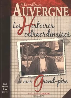 Couverture du produit · Auvergne histoires extraordinaires de mon grand-père