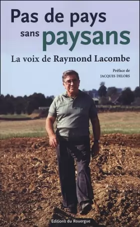Couverture du produit · Pas de pays sans paysans : La voix de Raymond Lacombe
