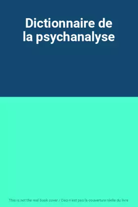Couverture du produit · Dictionnaire de la psychanalyse