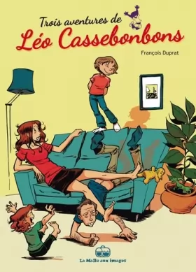 Couverture du produit · Léo Cassebonbons: 3 histoires de Léo Cassebonbons