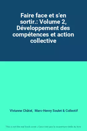 Couverture du produit · Faire face et s'en sortir.: Volume 2, Développement des compétences et action collective