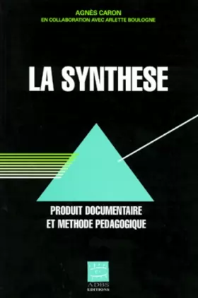 Couverture du produit · La synthèse. Produit documentaire et méthode pédagogique